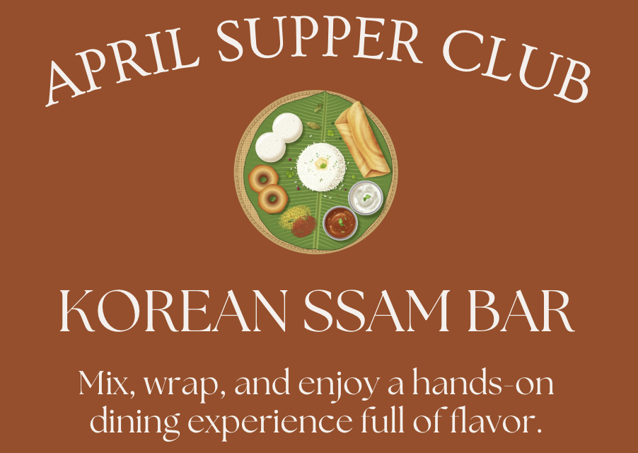A promotional graphic for "April Supper Club" featuring a round platter with various foods and the text: "Korean Ssam Bar. Mix, wrap, and enjoy a hands-on dining experience full of flavor.