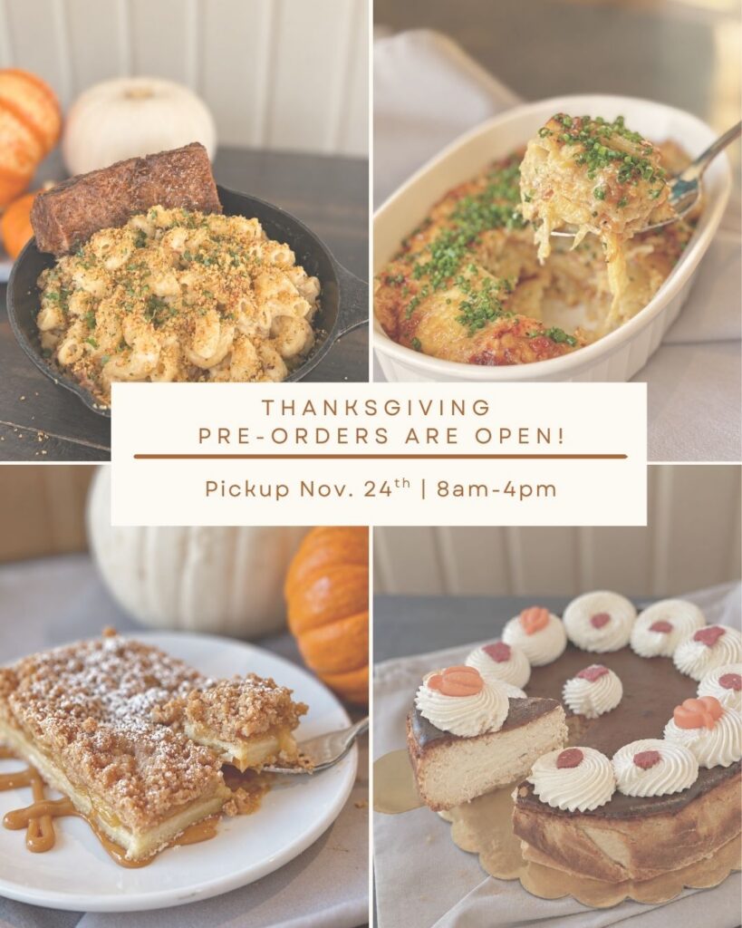 Four-panel collage of Thanksgiving food including macaroni and cheese, casserole, apple crumble, and a decorated cheesecake, with text reading “Thanksgiving pre-orders are open! Pickup Nov. 24th | 8am-4pm.”